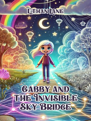 cover image of Gabby and the Invisible Sky Bridge